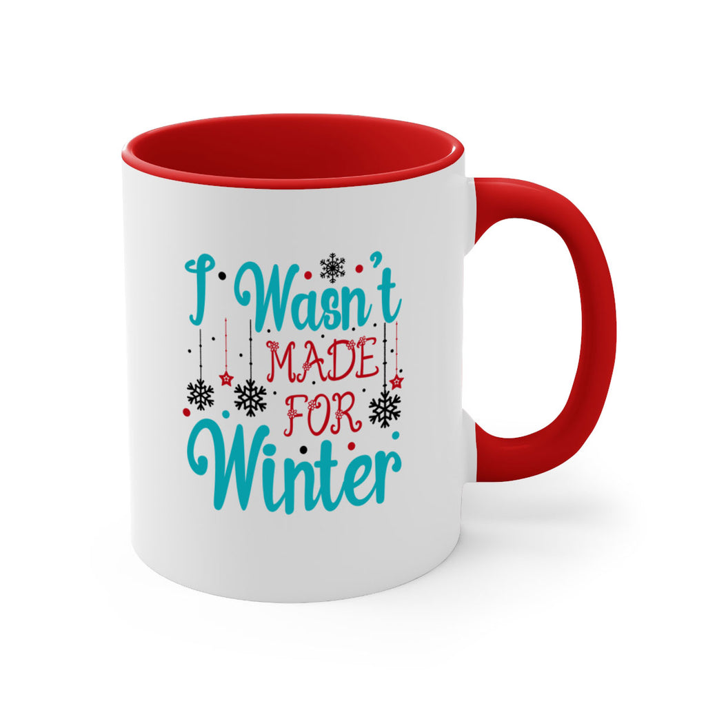 I Wasnt Made for Winter 249#- winter-Mug / Coffee Cup
