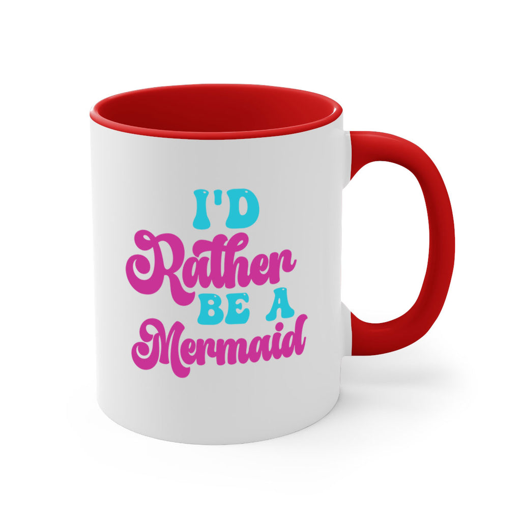Id Rather Be A Mermaid 220#- mermaid-Mug / Coffee Cup