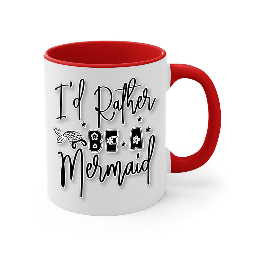 Id Rather Be A Mermaid 242#- mermaid-Mug / Coffee Cup