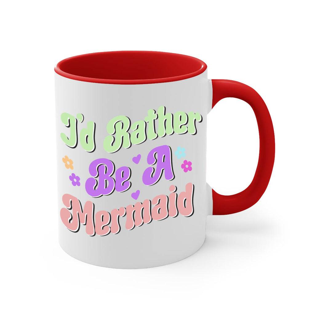 Id Rather Be A Mermaid 243#- mermaid-Mug / Coffee Cup