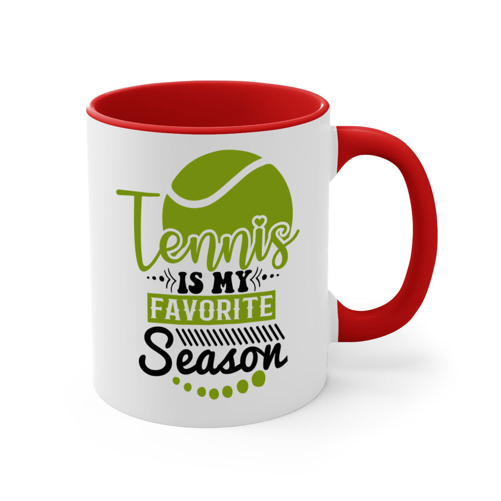 Tennis is My Favorite Season 303#- tennis-Mug / Coffee Cup