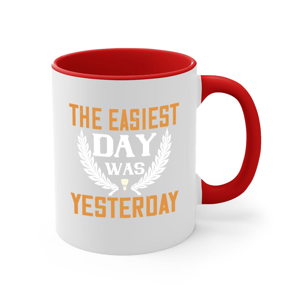The easiest day was yesterday 1834#- badminton-Mug / Coffee Cup