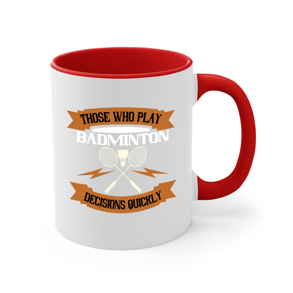 Those who play badminton well take decisions 1792#- badminton-Mug / Coffee Cup
