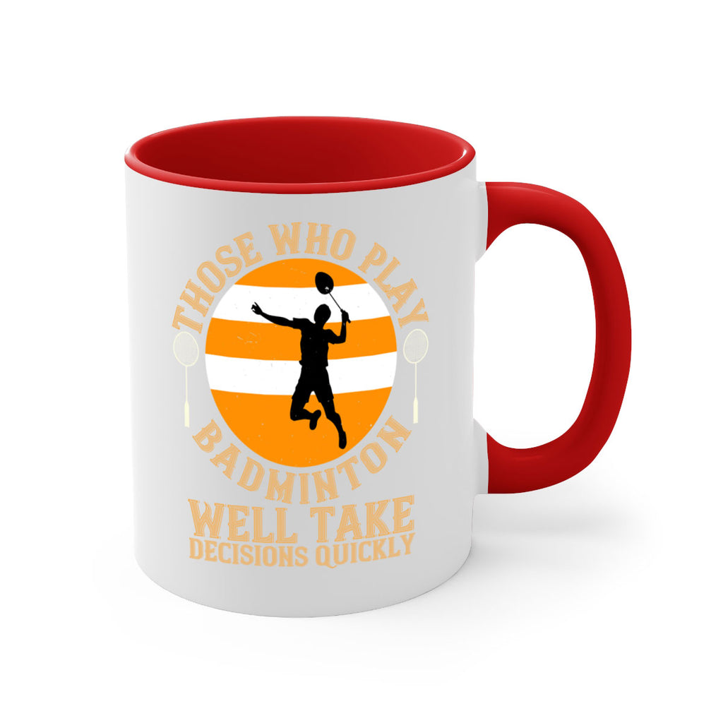 Those who play badminton well take decisions quickly 1802#- badminton-Mug / Coffee Cup