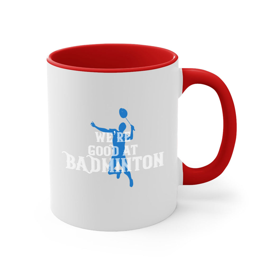 We’re GOOD at BADminton 1763#- badminton-Mug / Coffee Cup