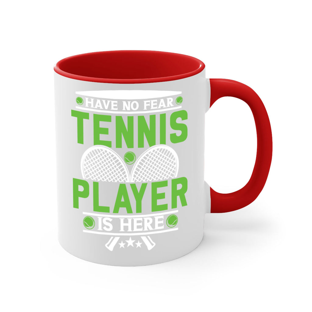 have no fear tennis player is here 584#- tennis-Mug / Coffee Cup