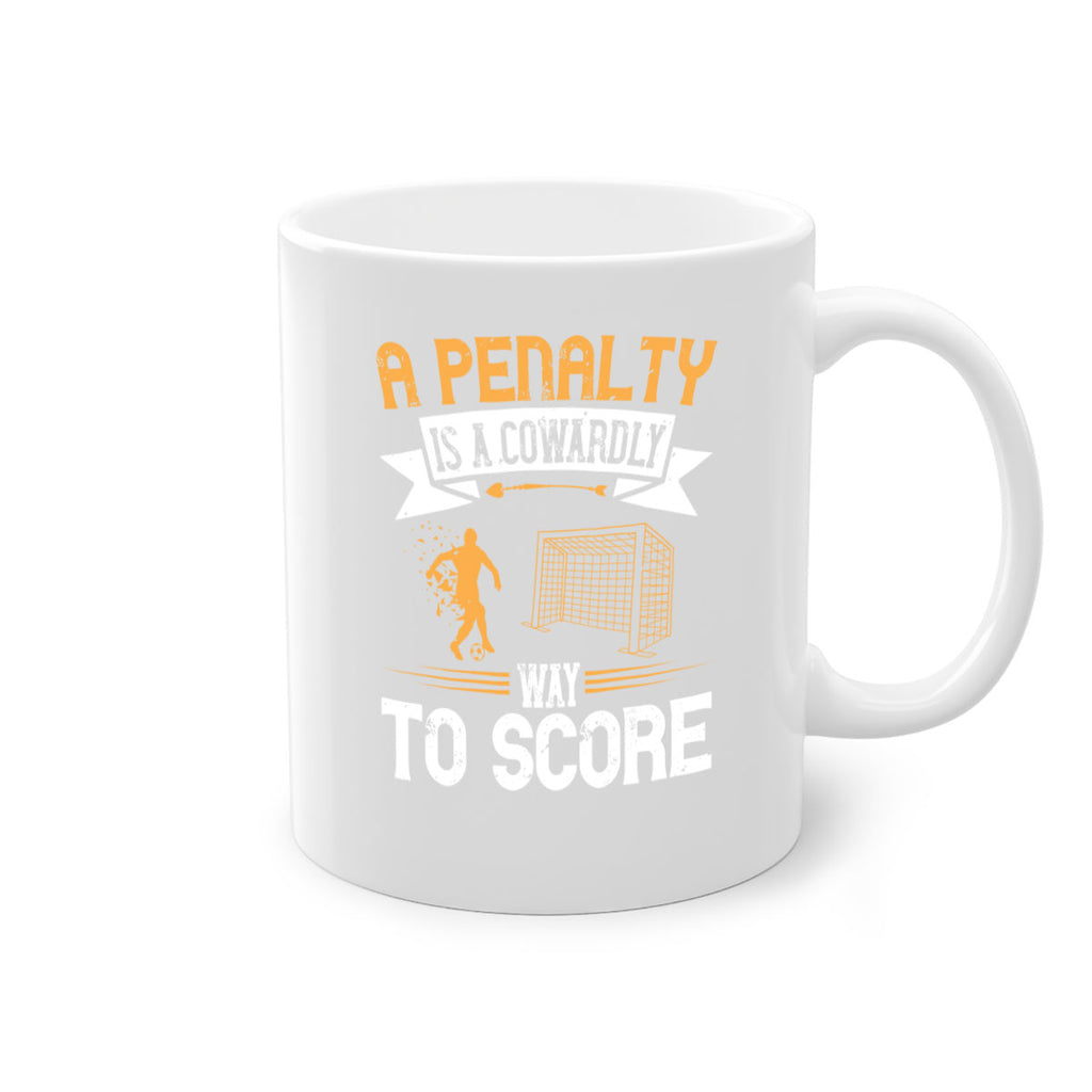 A penalty is a cowardly way to score 1508#- soccer-Mug / Coffee Cup