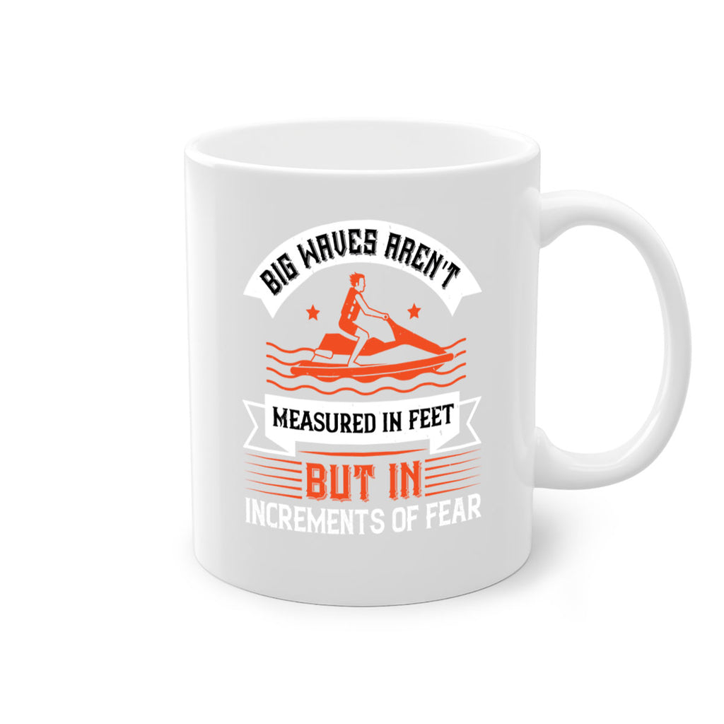 Big waves arent measured in feet but in increments of fear 2385#- surfing-Mug / Coffee Cup