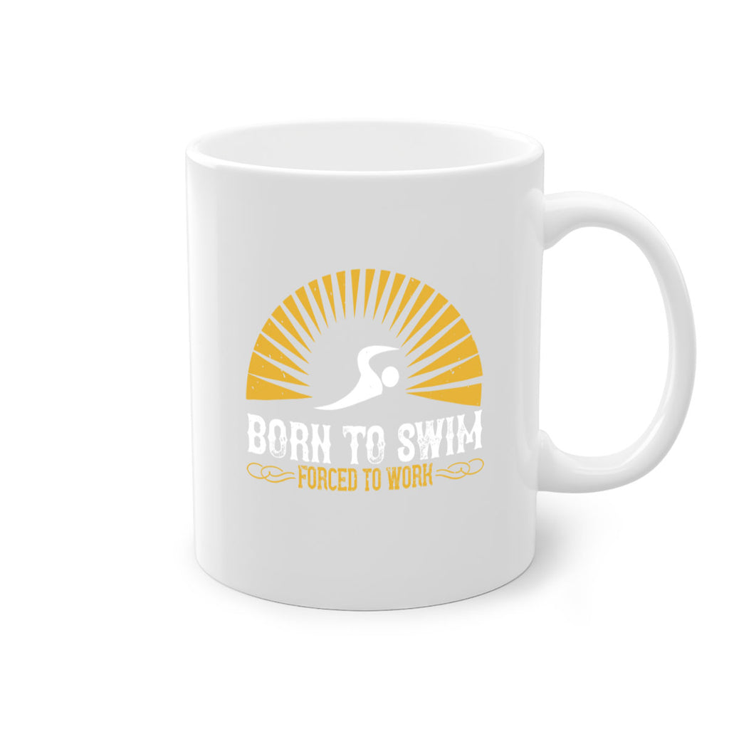 Born to swim Forced to work 1410#- swimming-Mug / Coffee Cup