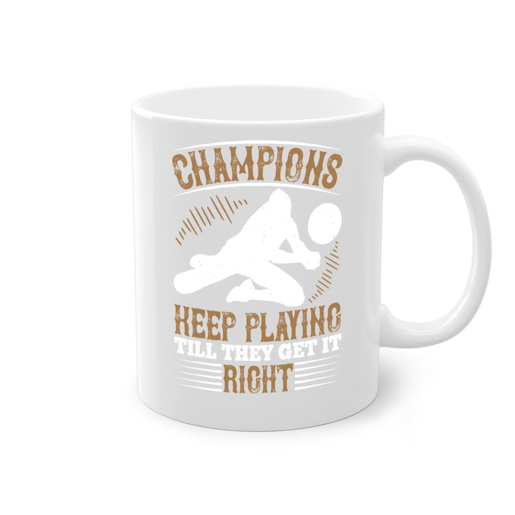 Champions keep playing till they get it right Style 1401#- volleyball-Mug / Coffee Cup