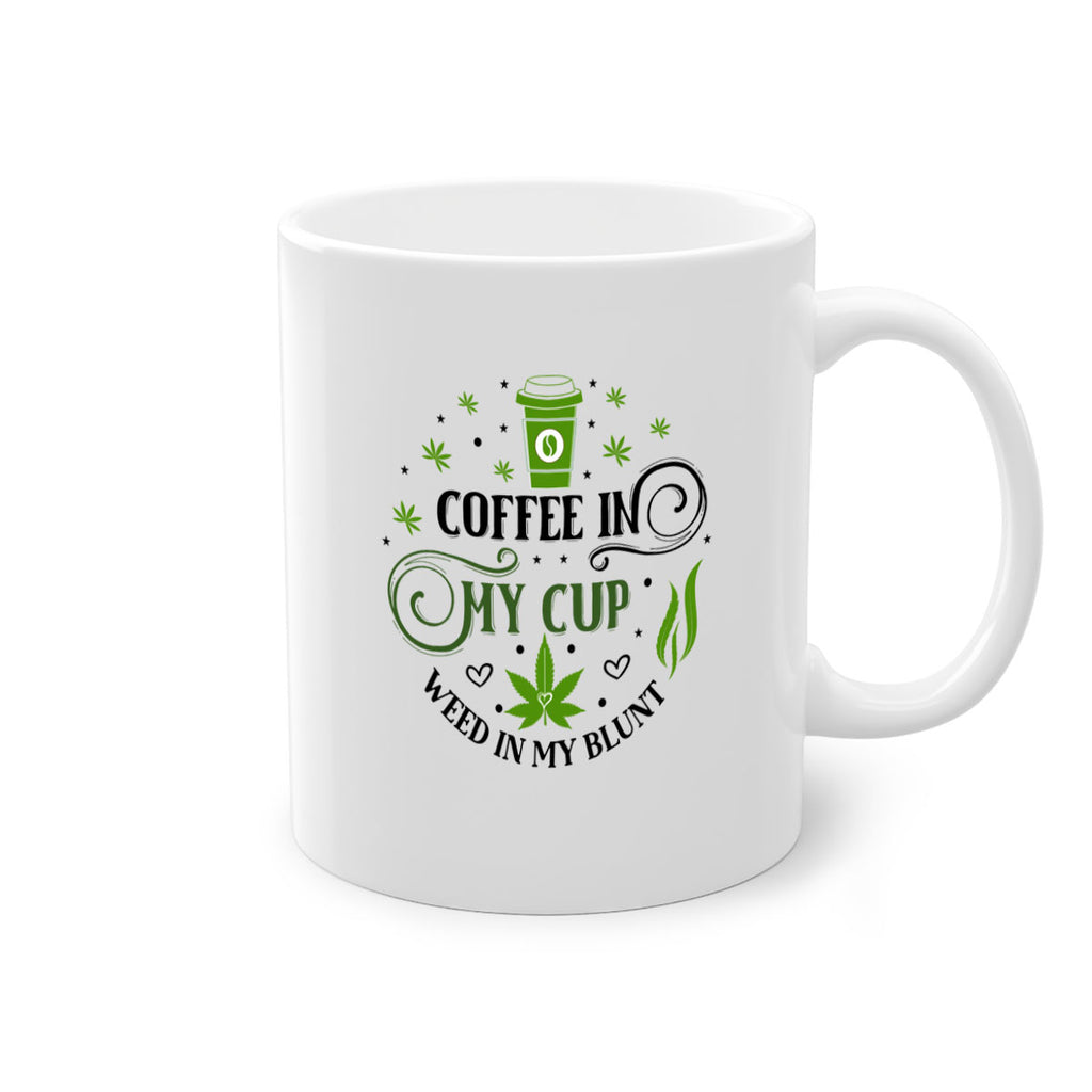 Coffee In My Cup Weed In My Blunt 63#- marijuana-Mug / Coffee Cup