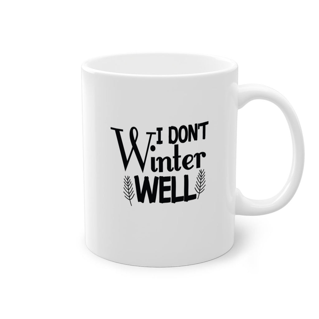 I Dont Winter Well 222#- winter-Mug / Coffee Cup