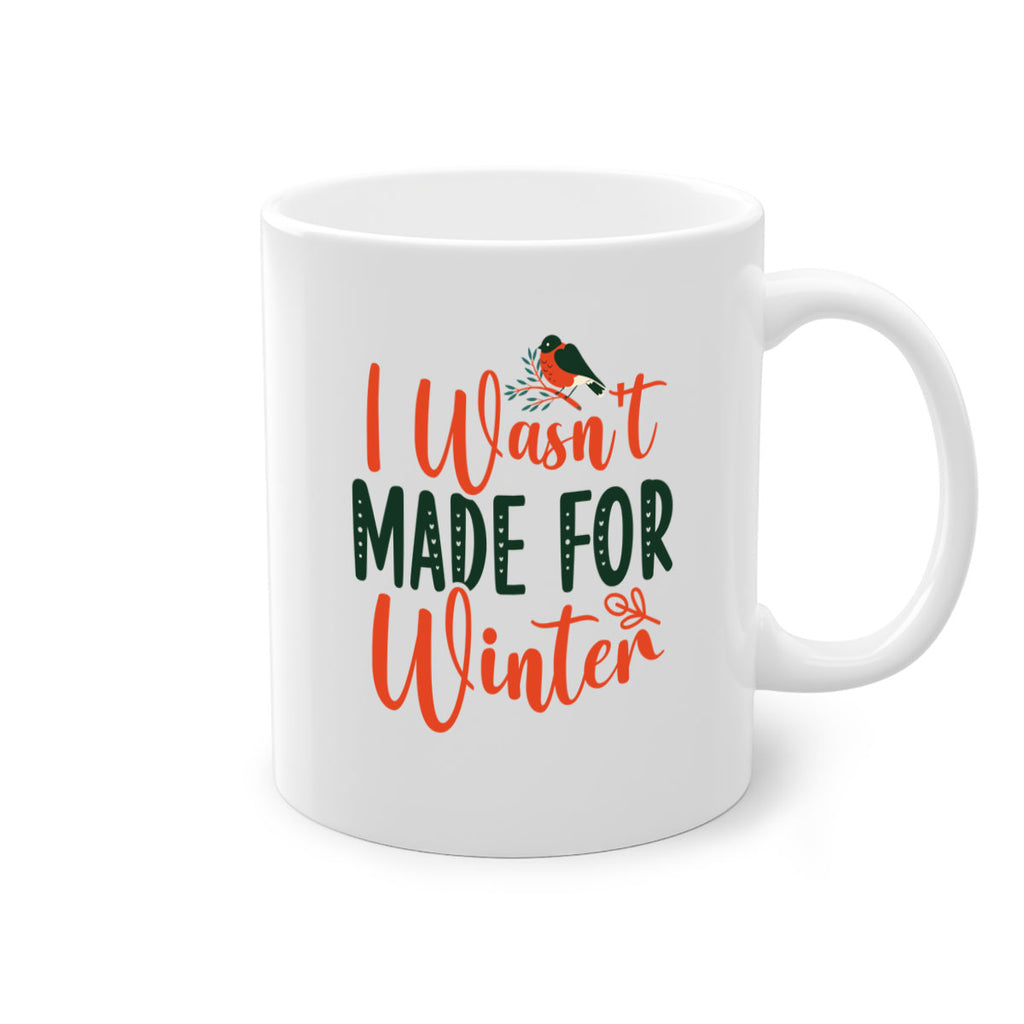 I Wasnt Made For Winter 235#- winter-Mug / Coffee Cup