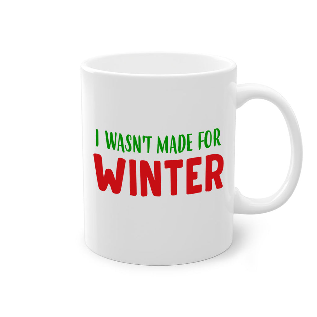 I Wasnt Made for Winter 232#- winter-Mug / Coffee Cup