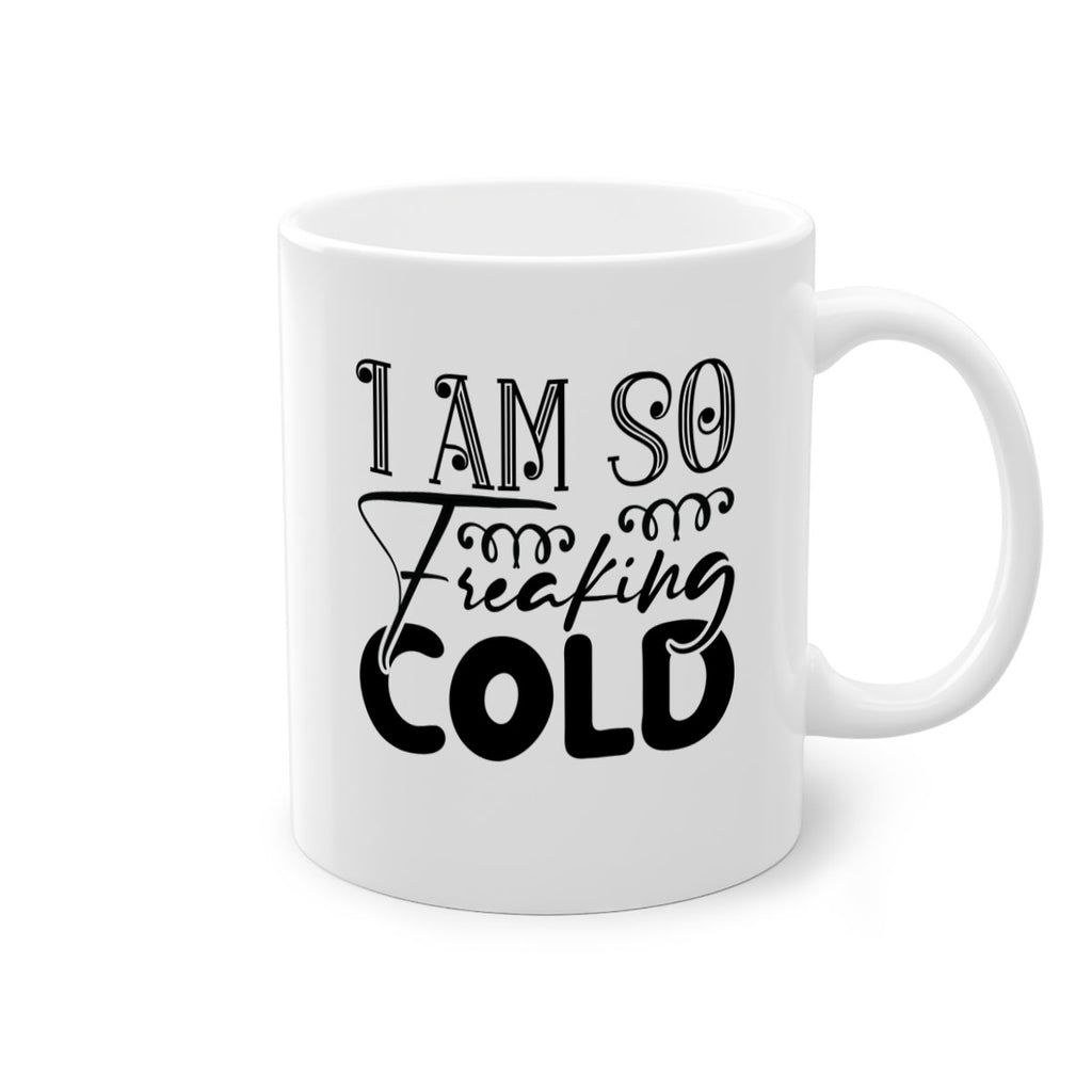 I am so freaking cold 240#- winter-Mug / Coffee Cup