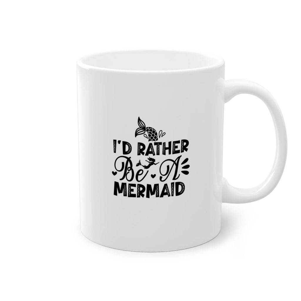 Id Rather Be A Mermaid 219#- mermaid-Mug / Coffee Cup