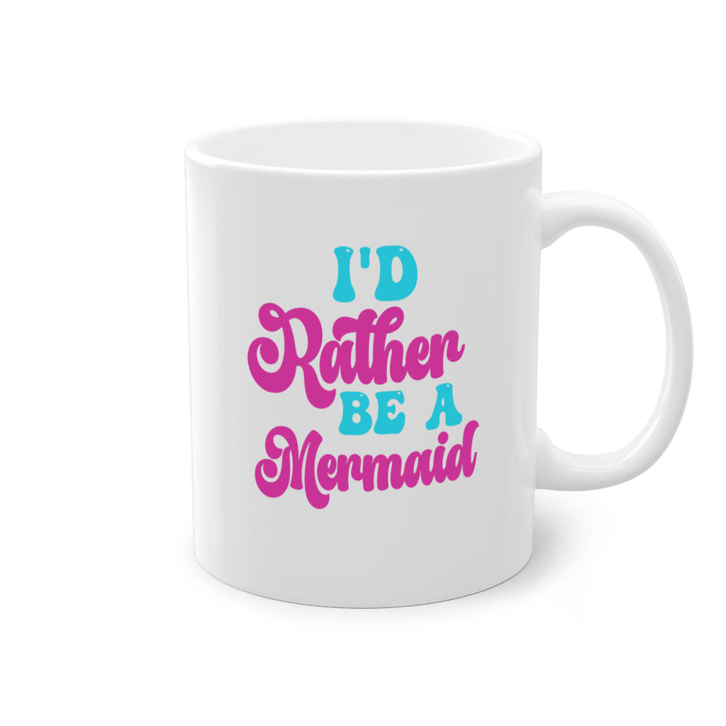 Id Rather Be A Mermaid 220#- mermaid-Mug / Coffee Cup