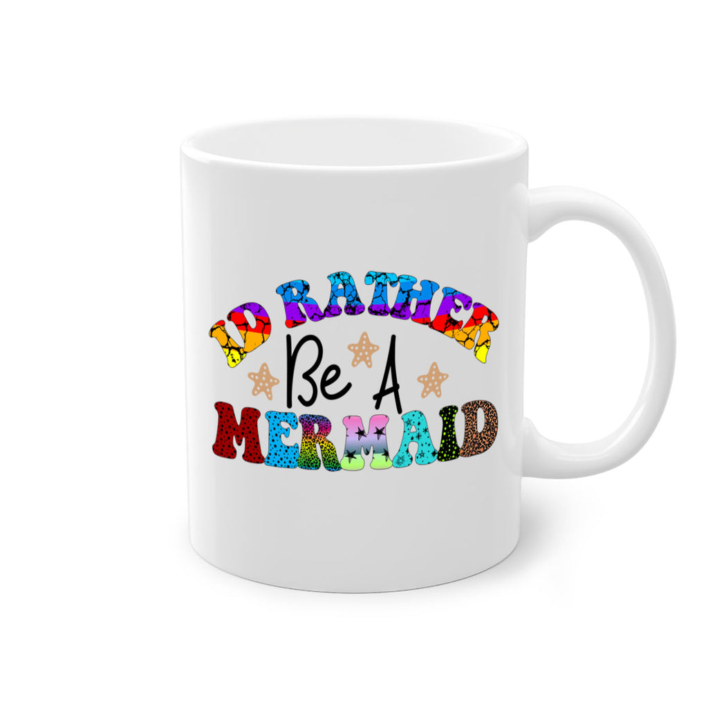 Id Rather Be A Mermaid 237#- mermaid-Mug / Coffee Cup
