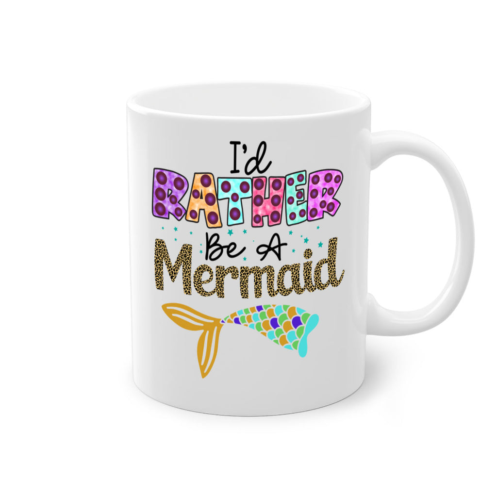 Id Rather Be A Mermaid 241#- mermaid-Mug / Coffee Cup