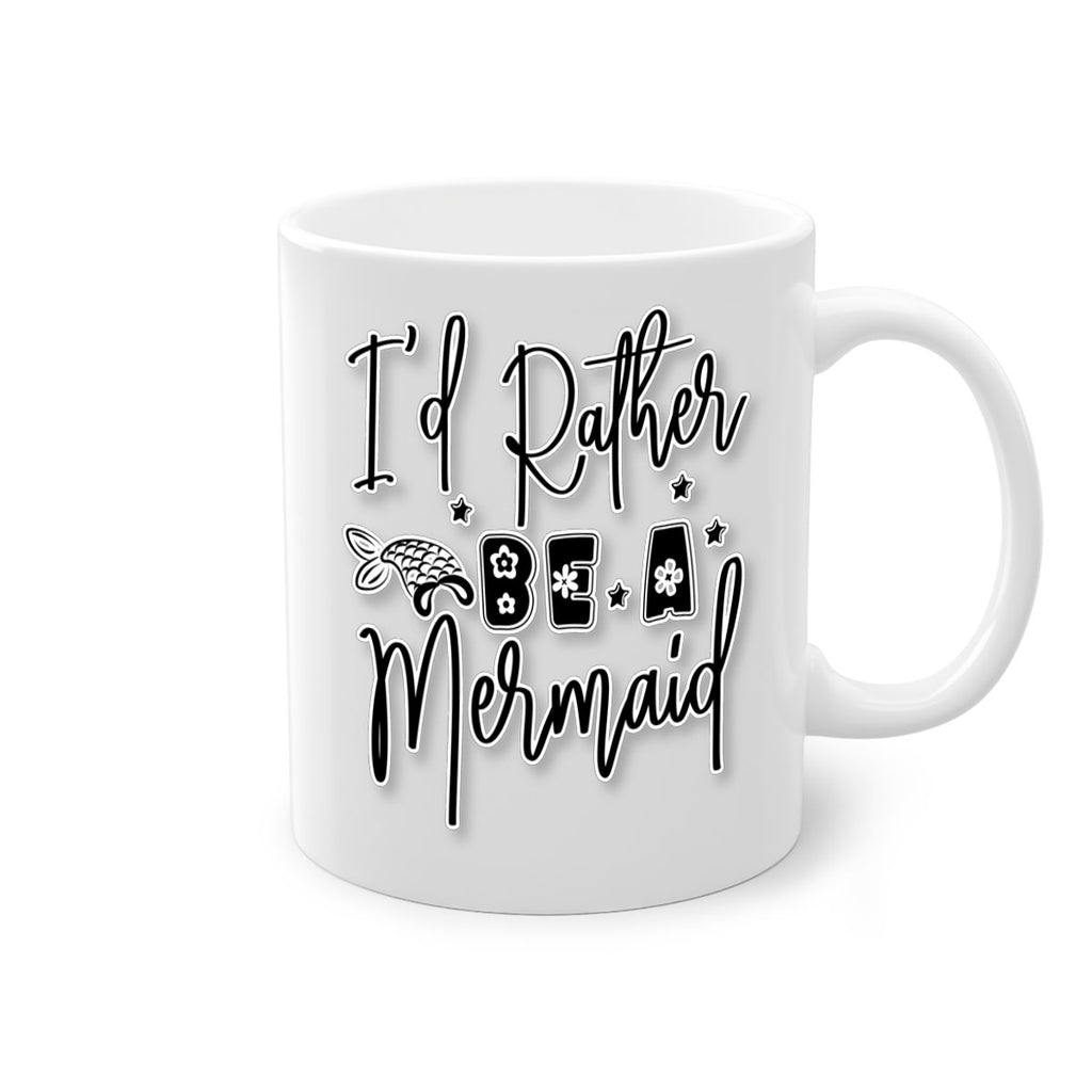 Id Rather Be A Mermaid 242#- mermaid-Mug / Coffee Cup