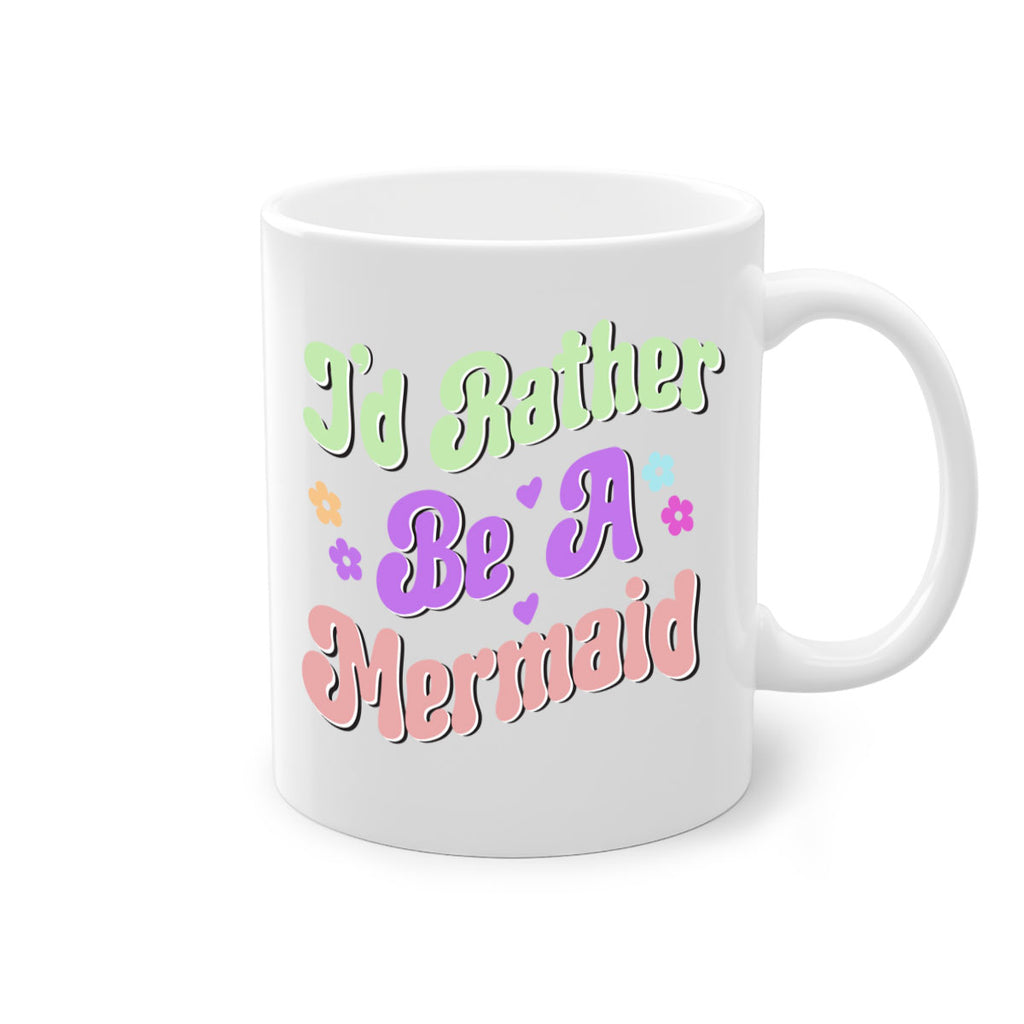 Id Rather Be A Mermaid 243#- mermaid-Mug / Coffee Cup