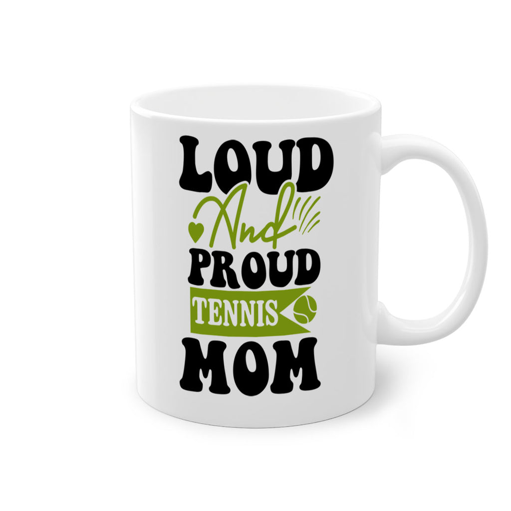 Loud and Proud Tennis Mom 760#- tennis-Mug / Coffee Cup