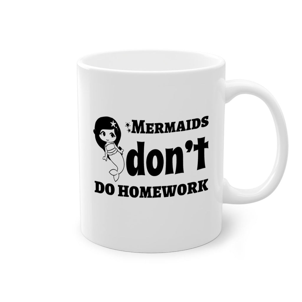 Mermaids dont do homework 483#- mermaid-Mug / Coffee Cup