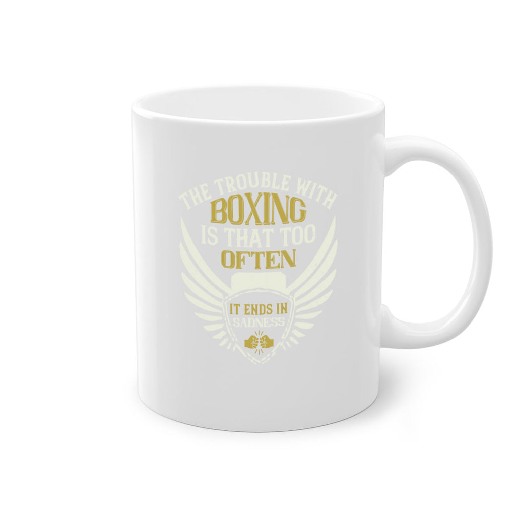 The trouble with boxing is that too often it ends in sadness 1794#- boxing-Mug / Coffee Cup