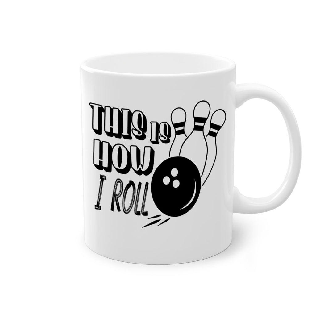 This is how I roll 141#- bowling-Mug / Coffee Cup