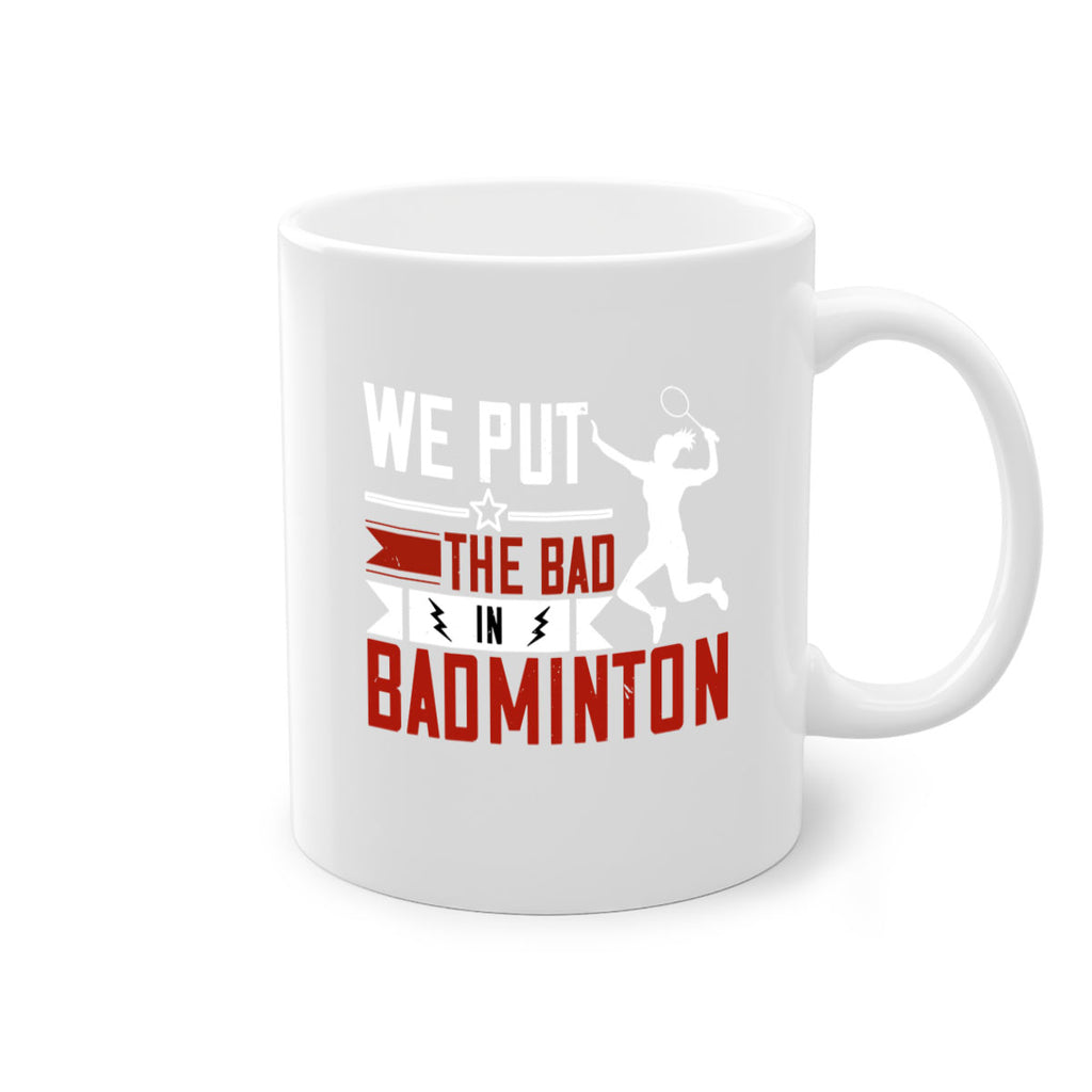We put the Bad in Badminton 1772#- badminton-Mug / Coffee Cup