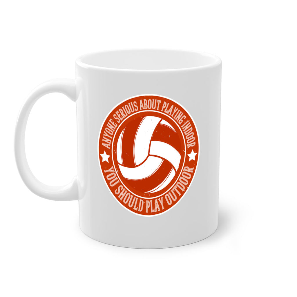 Anyone serious about playing indoor you should play outdoor Style 1458#- volleyball-Mug / Coffee Cup