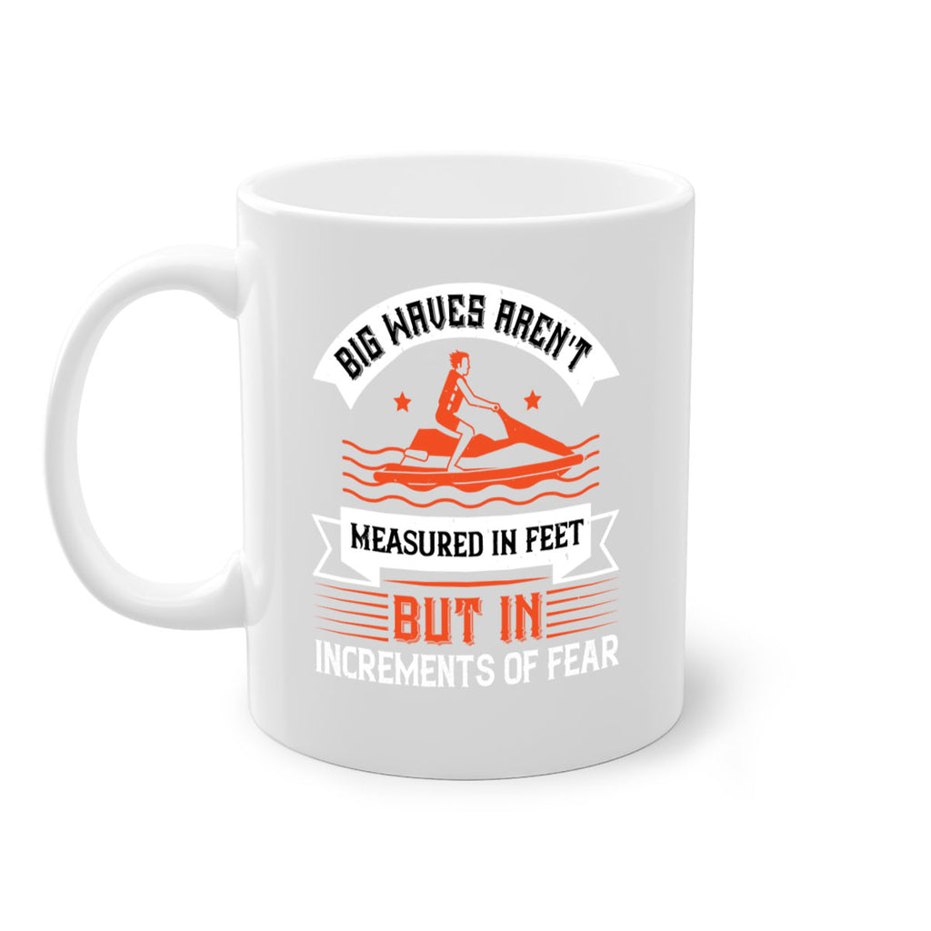 Big waves arent measured in feet but in increments of fear 2385#- surfing-Mug / Coffee Cup