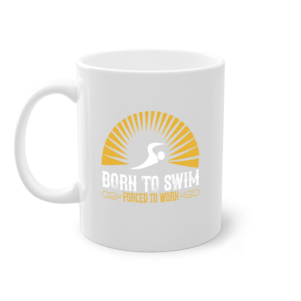 Born to swim Forced to work 1410#- swimming-Mug / Coffee Cup
