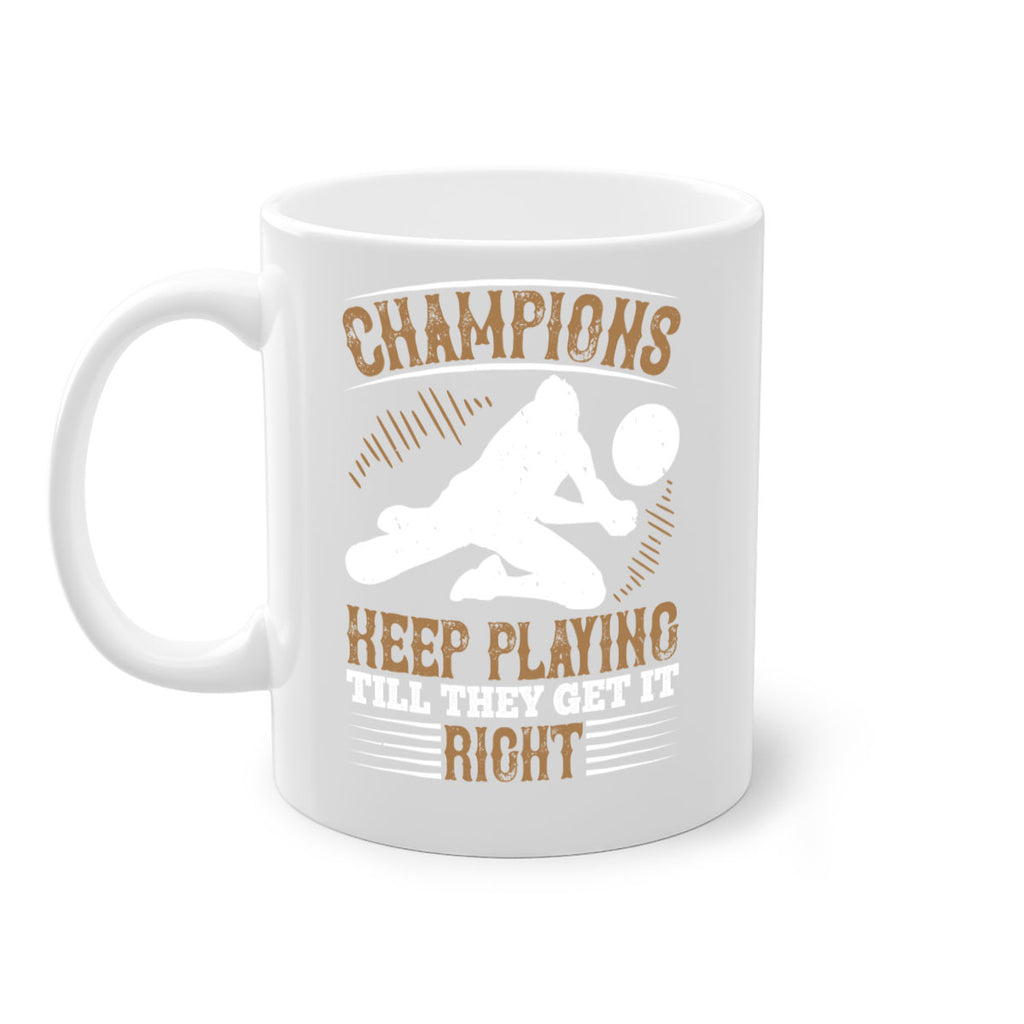 Champions keep playing till they get it right Style 1401#- volleyball-Mug / Coffee Cup