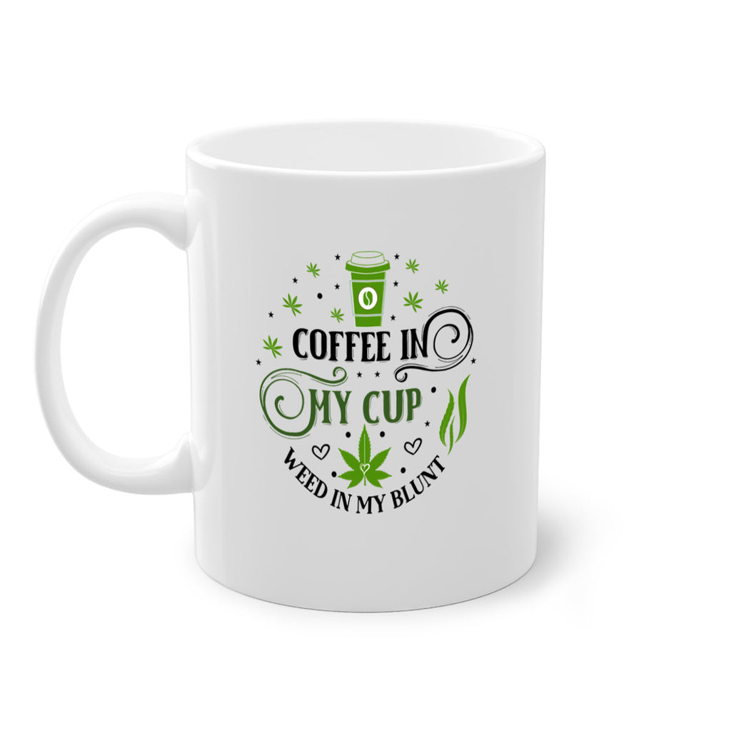 Coffee In My Cup Weed In My Blunt 63#- marijuana-Mug / Coffee Cup