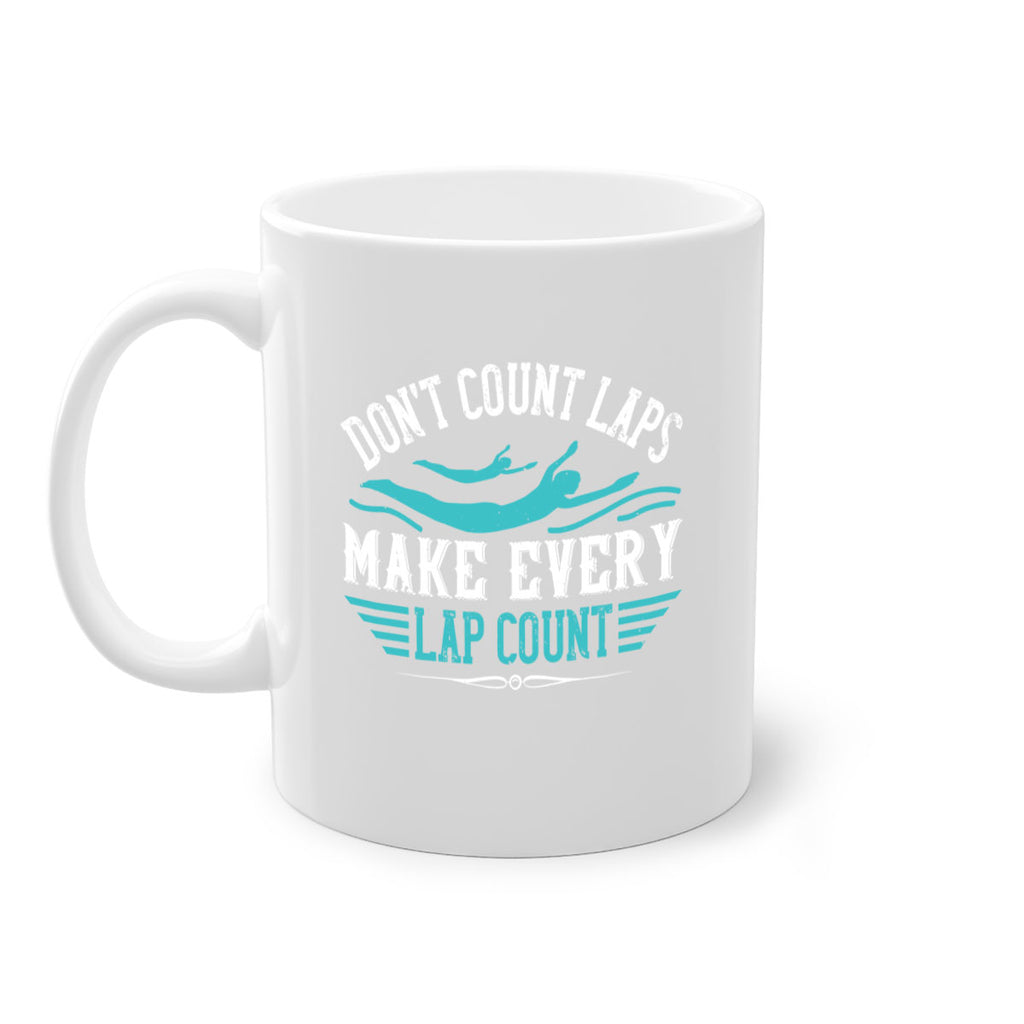 Don’t count lapsMake every lap count 1327#- swimming-Mug / Coffee Cup