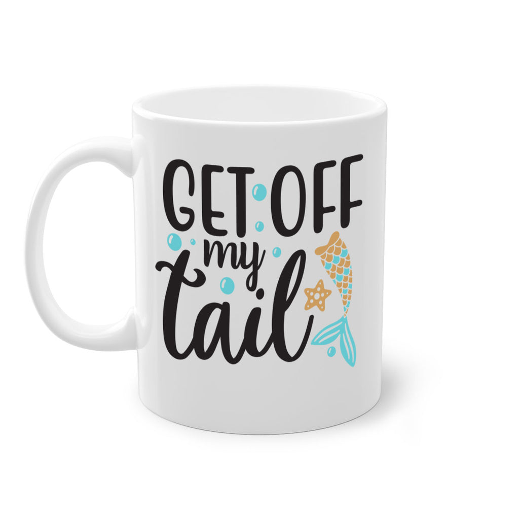 Get off my tail 176#- mermaid-Mug / Coffee Cup