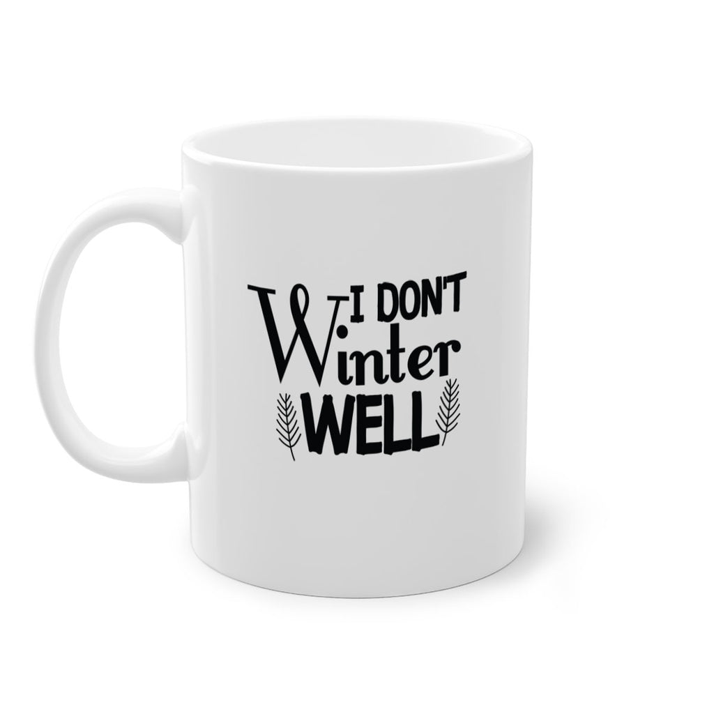 I Dont Winter Well 222#- winter-Mug / Coffee Cup