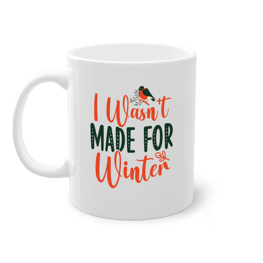 I Wasnt Made For Winter 235#- winter-Mug / Coffee Cup