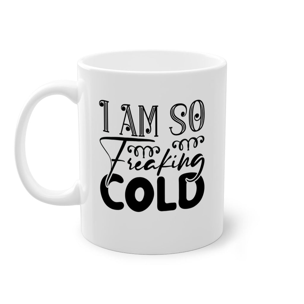 I am so freaking cold 240#- winter-Mug / Coffee Cup