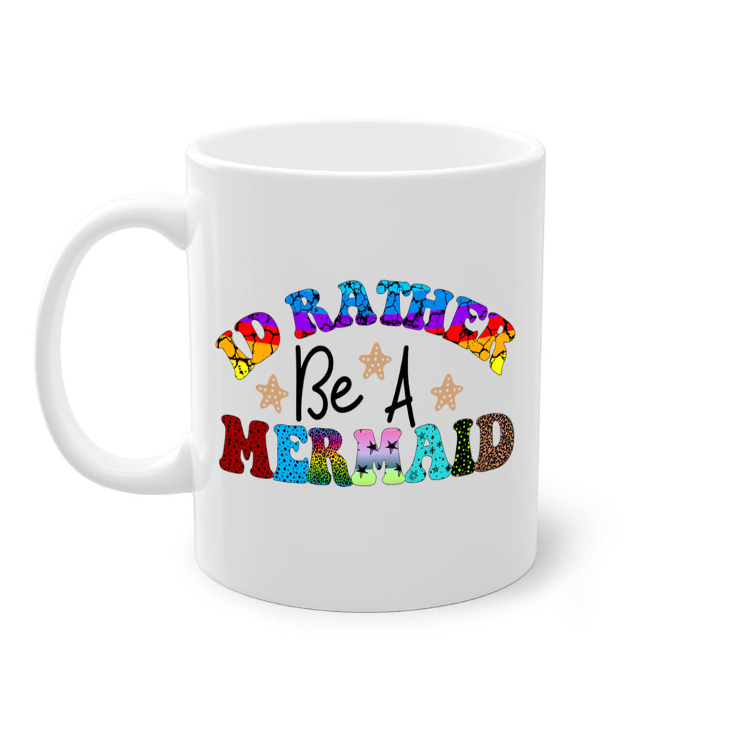 Id Rather Be A Mermaid 237#- mermaid-Mug / Coffee Cup