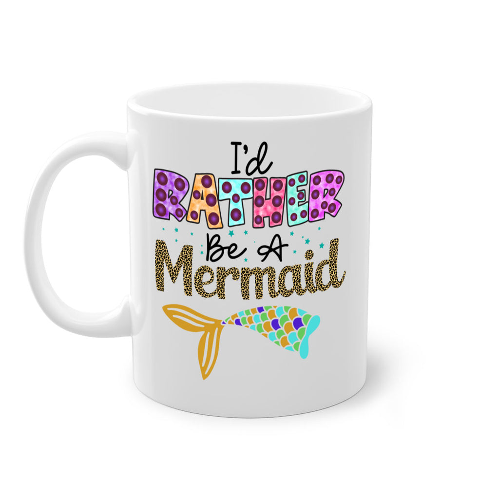 Id Rather Be A Mermaid 241#- mermaid-Mug / Coffee Cup