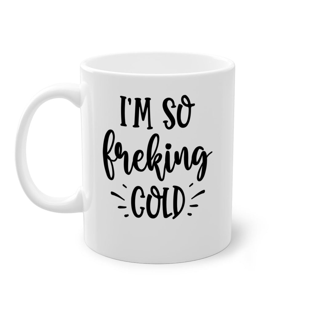 Im So Freaking Cold239#- winter-Mug / Coffee Cup