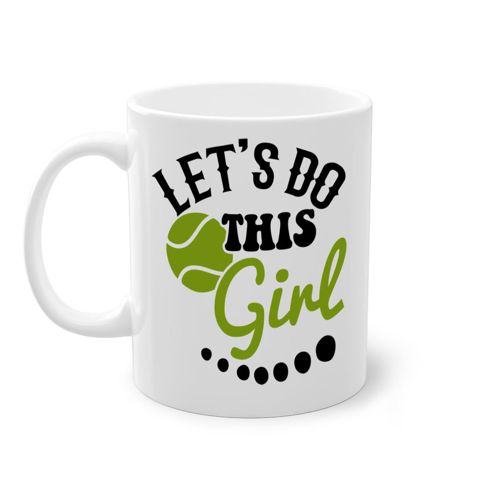 Let s Do This Girl 938#- tennis-Mug / Coffee Cup