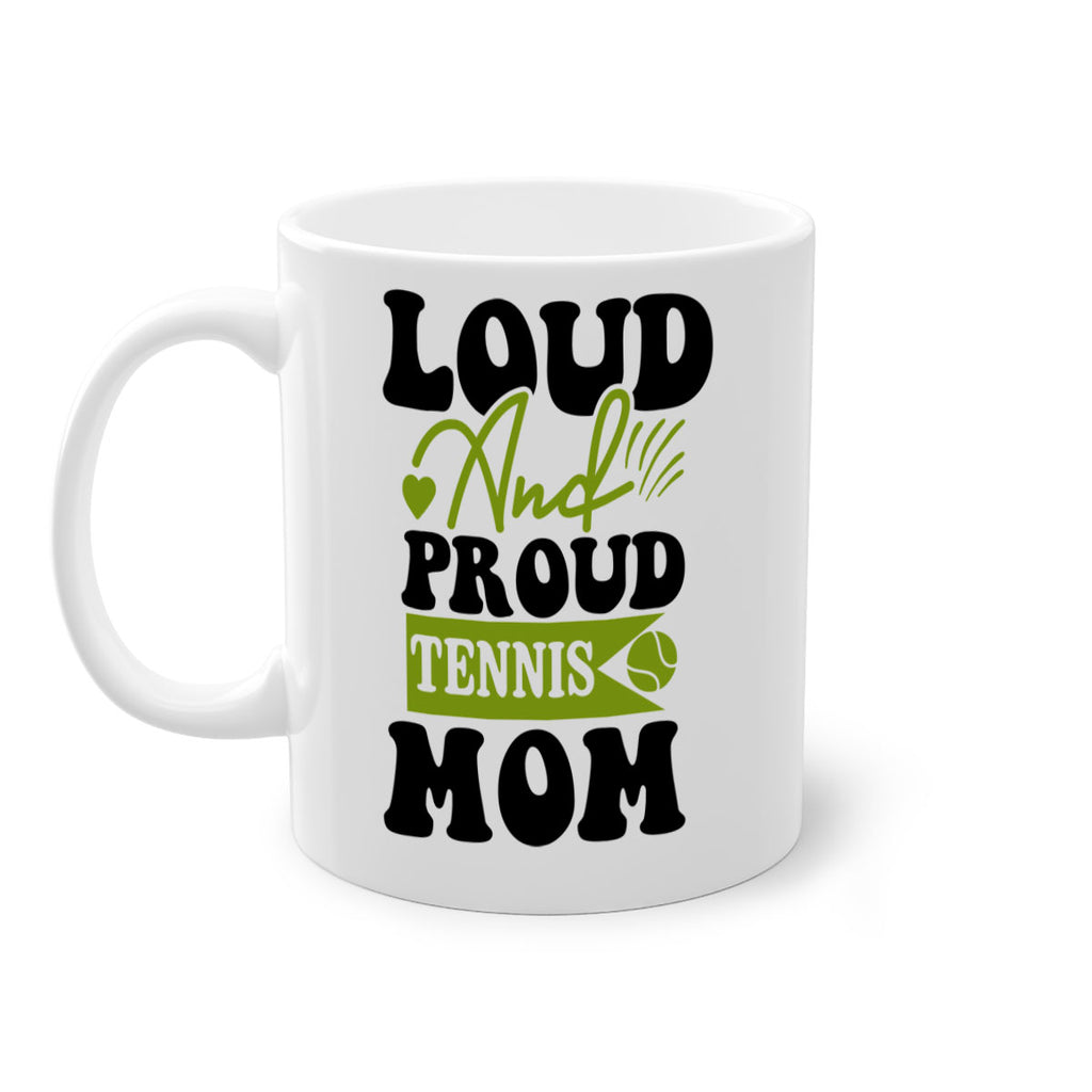 Loud and Proud Tennis Mom 760#- tennis-Mug / Coffee Cup