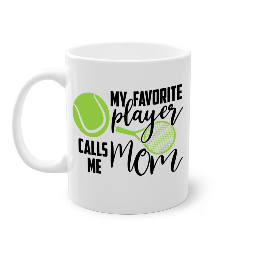 My favorite player calls me mom 652#- tennis-Mug / Coffee Cup