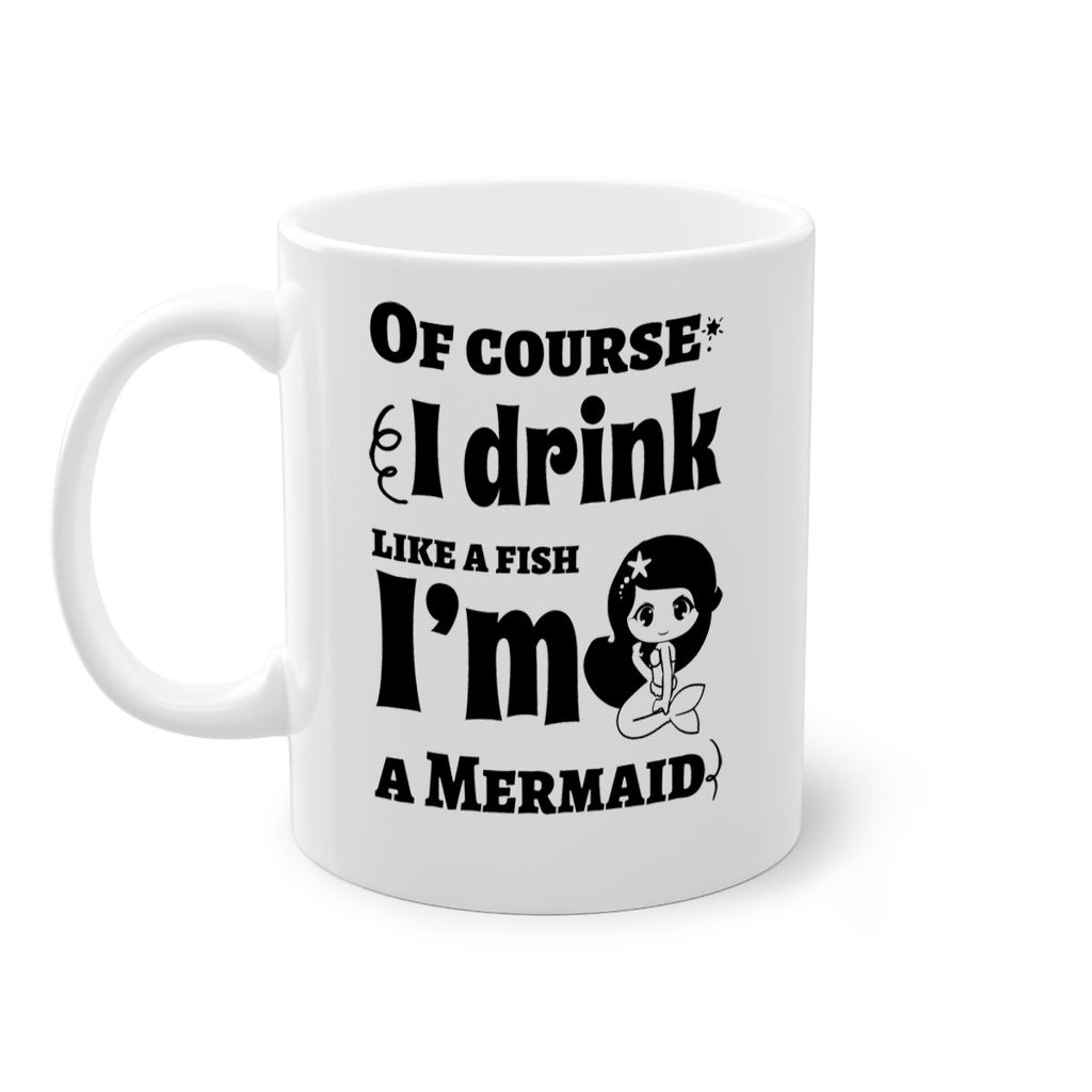 Of course I drink like 525#- mermaid-Mug / Coffee Cup