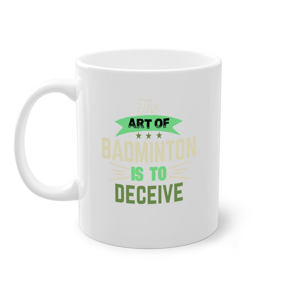 The art of BADMINTON IS TO deceive 219#- badminton-Mug / Coffee Cup