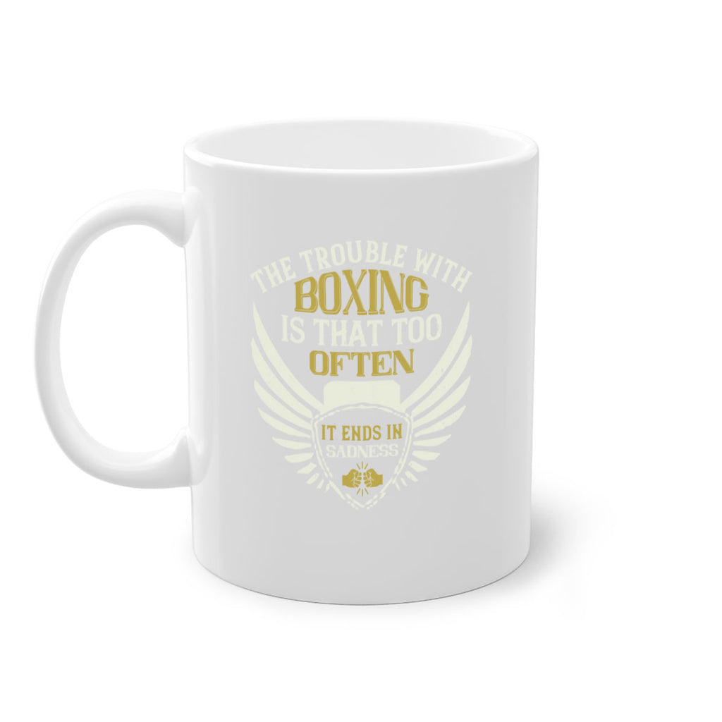 The trouble with boxing is that too often it ends in sadness 1794#- boxing-Mug / Coffee Cup