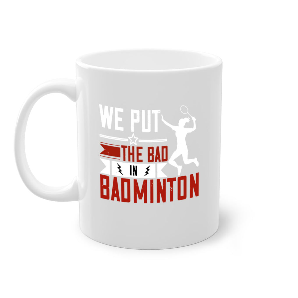 We put the Bad in Badminton 1772#- badminton-Mug / Coffee Cup